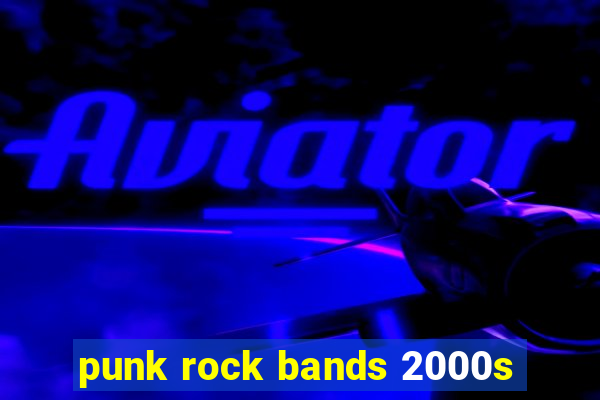 punk rock bands 2000s